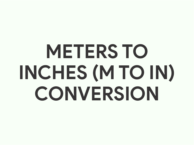 Meters to Inches (m to in) conversion calculator