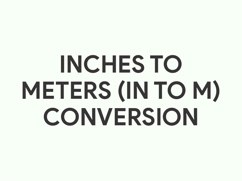 Inches to Meters (in to m) conversion calculator