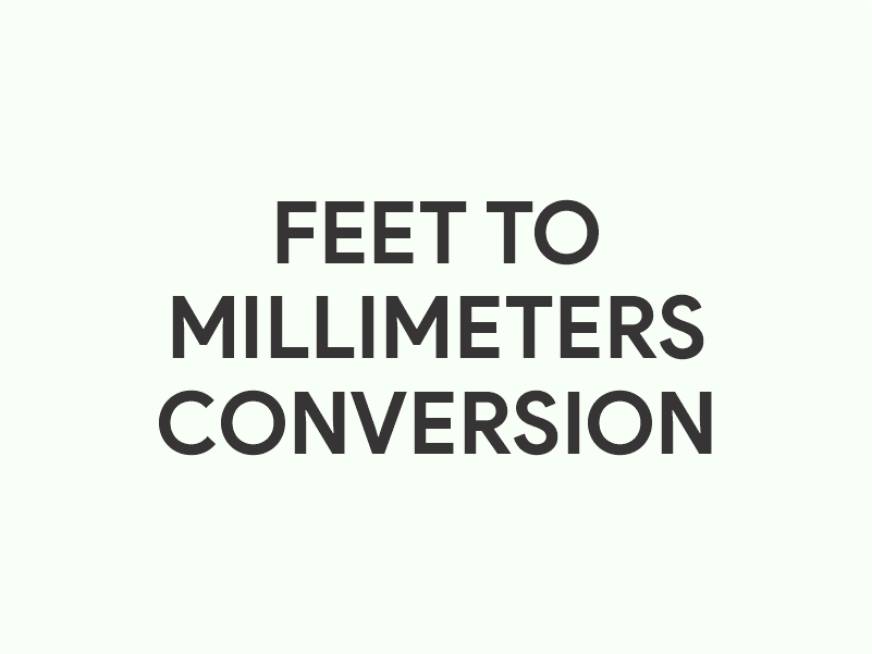 Feet to Millimeters (ft to mm) conversion calculator