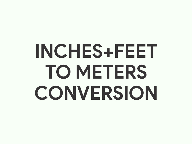 Inches+Feet to Meters (ft+in to m) Converter