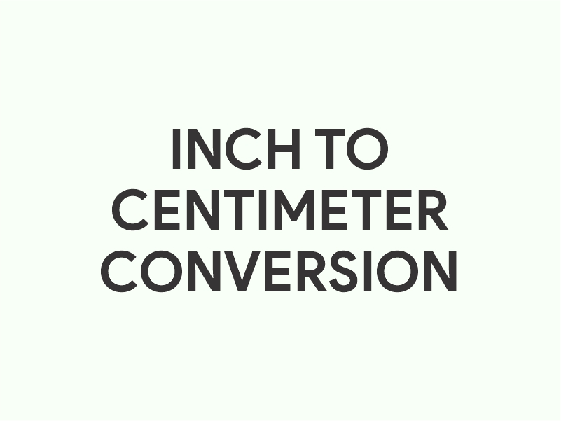 Inch To Centimeter Calculator – The Best Free Online Calculator