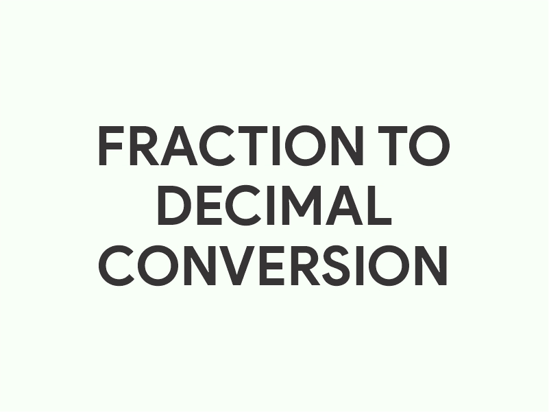 Fraction to Decimal Converter