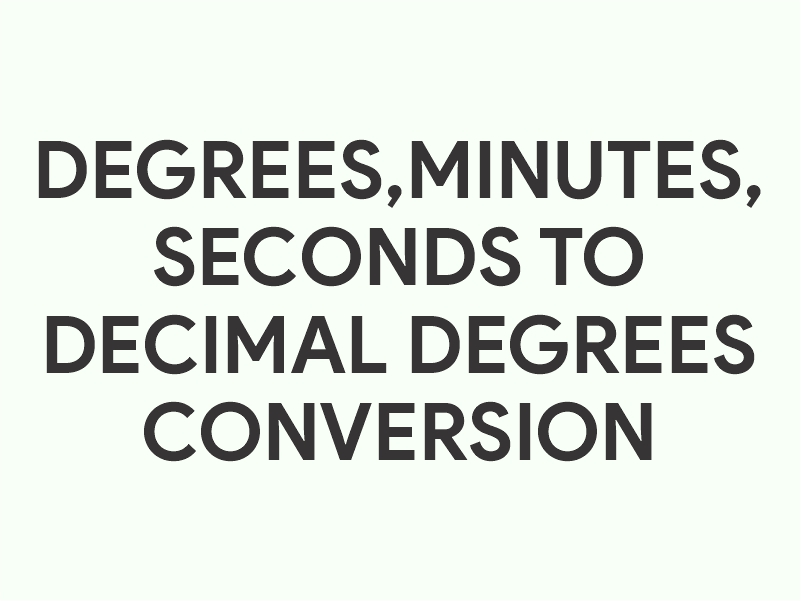 Degrees,minutes,seconds to decimal degrees conversion