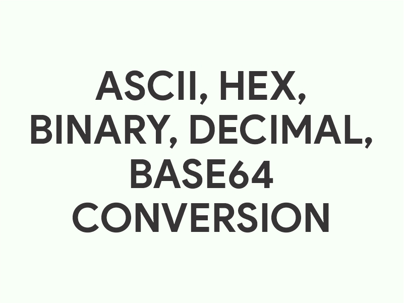 ASCII, Hex, Binary, Decimal, Base64 converter