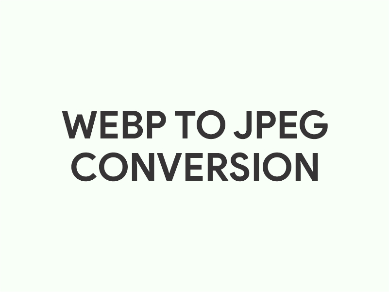 WebP to JPEG – Convert WebP to JPEG