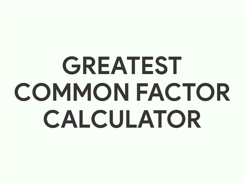 Greatest Common Factor (GCF) Calculator