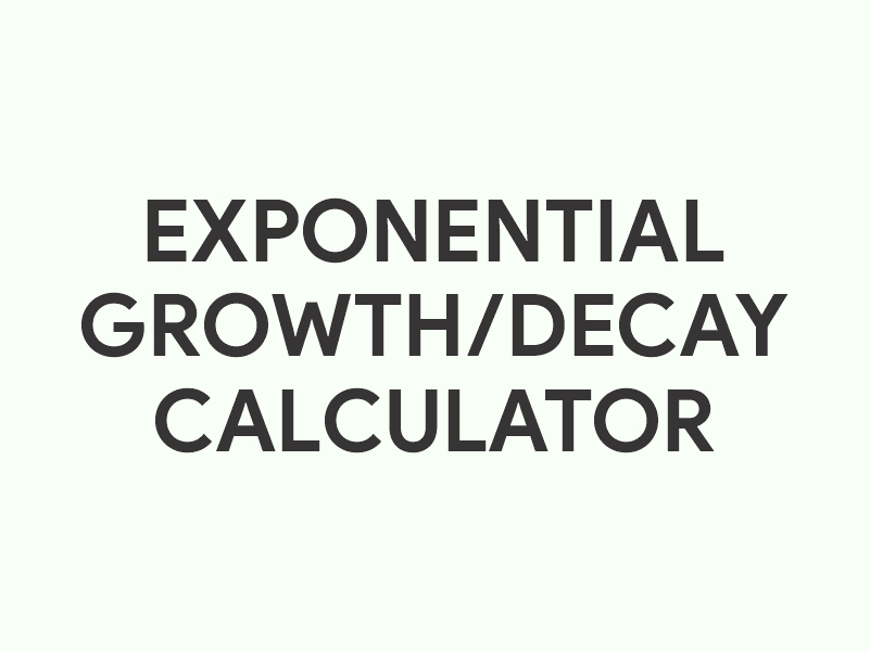 Exponential Growth/Decay Calculator