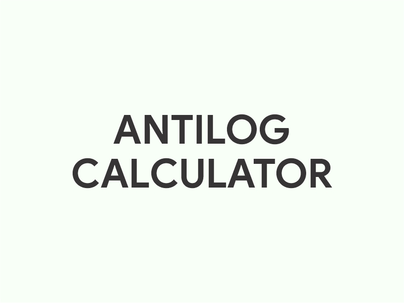 Antilog Calculator