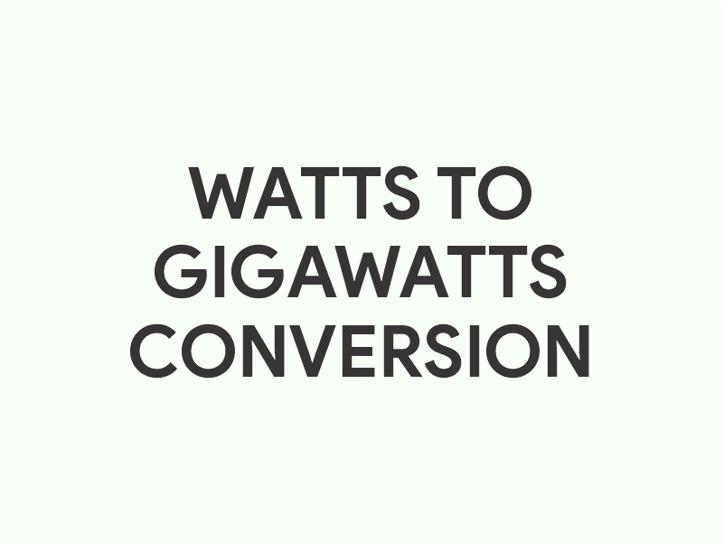 Watts to gigawatts conversion