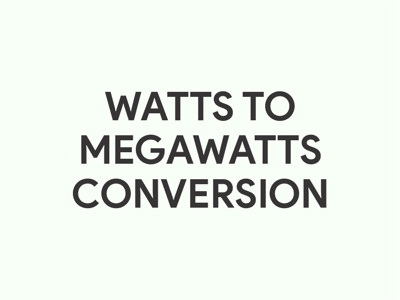 Watts to megawatts conversion