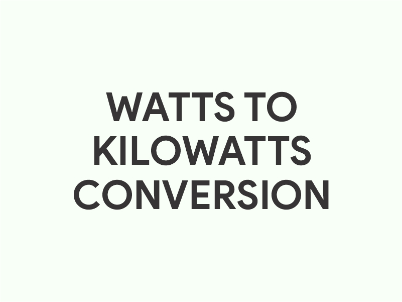 Watts to kilowatts conversion