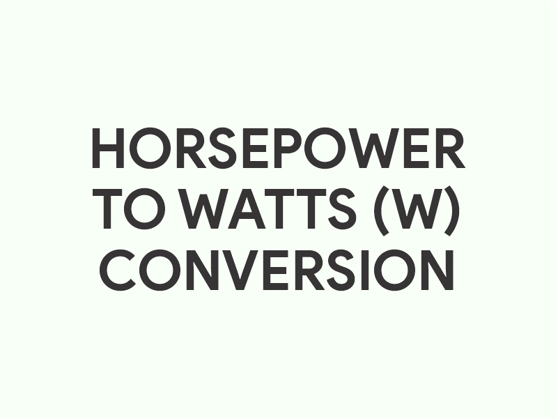 Horsepower to watts (W) conversion calculator