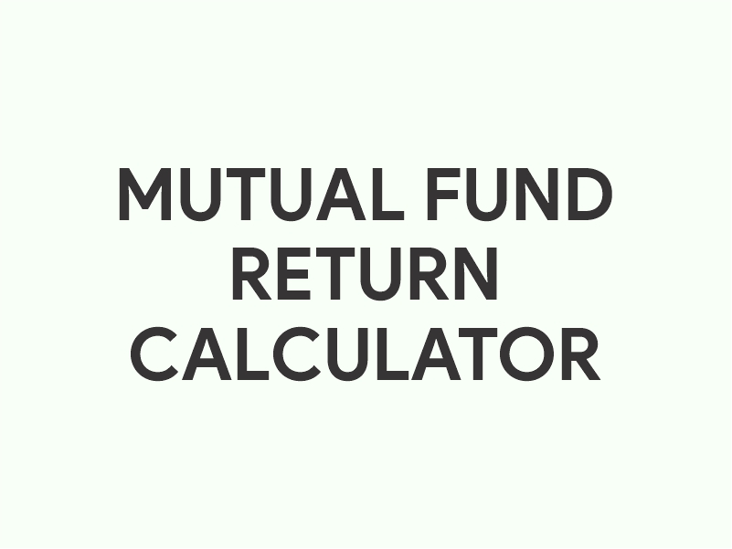 Mutual Fund Return Calculator | Calculate Mutual Funds Returns Online