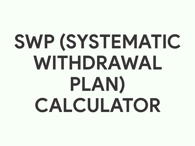 SWP (Systematic Withdrawal Plan) Calculator