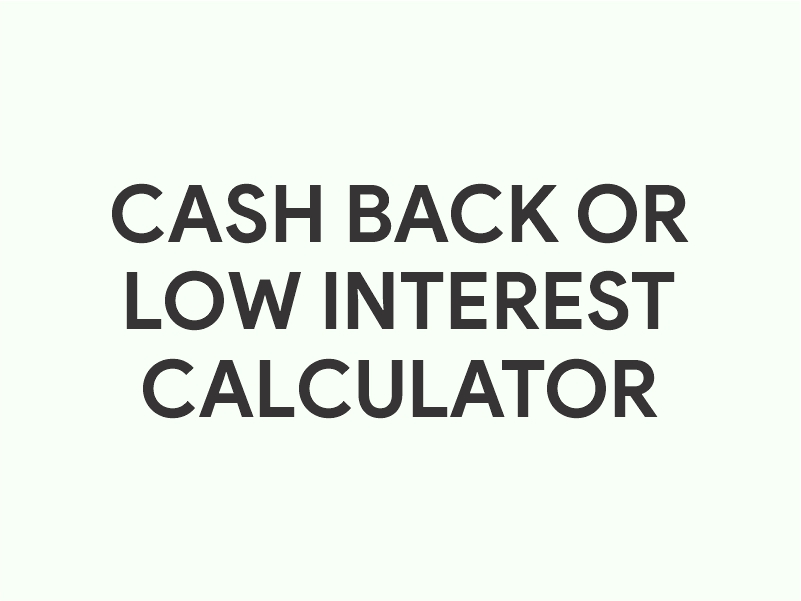 Cash Back or Low Interest Calculator