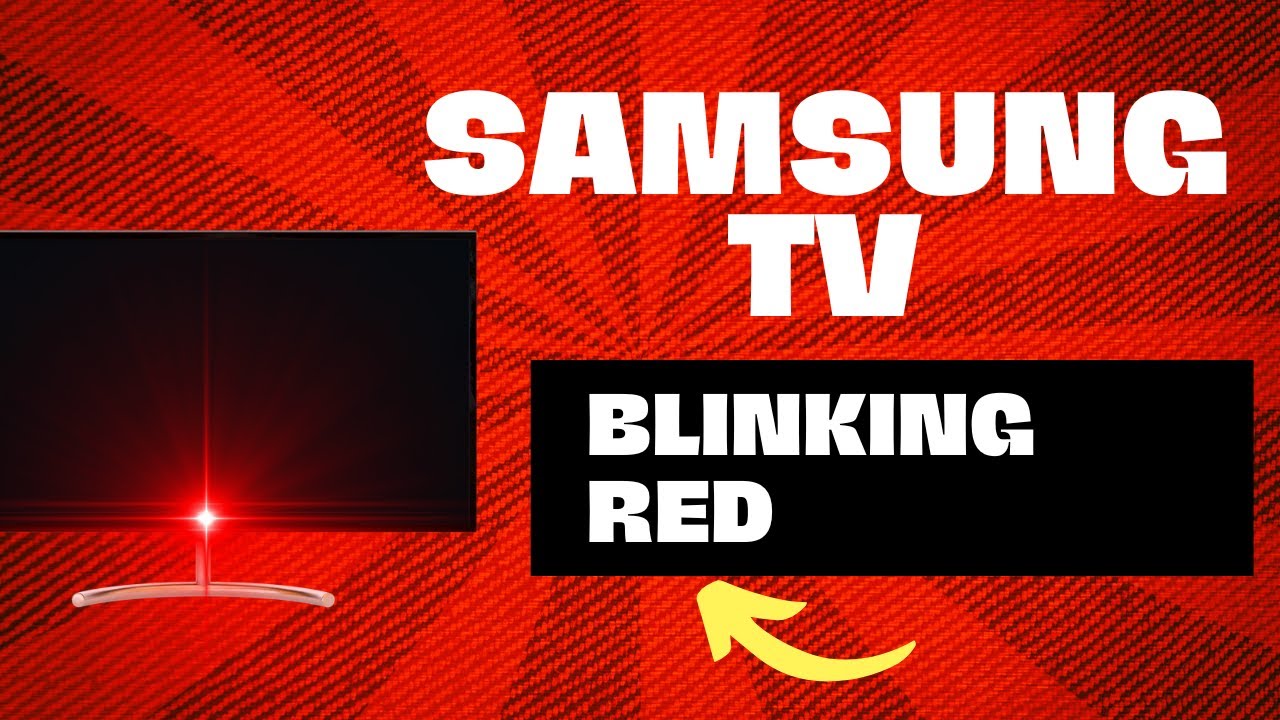 Samsung TV Red Light Blinking?