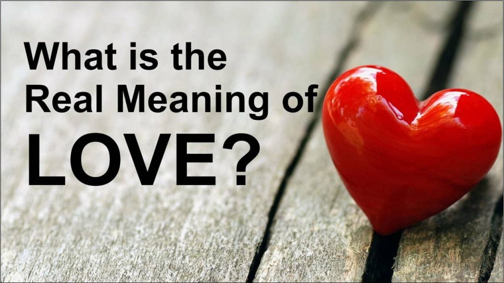 What Is the Meaning of Love?