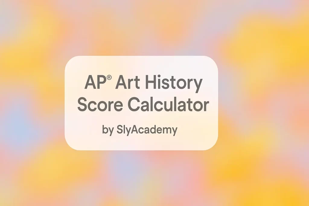 AP® Art History Score Calculator (2025 Exam Estimator)