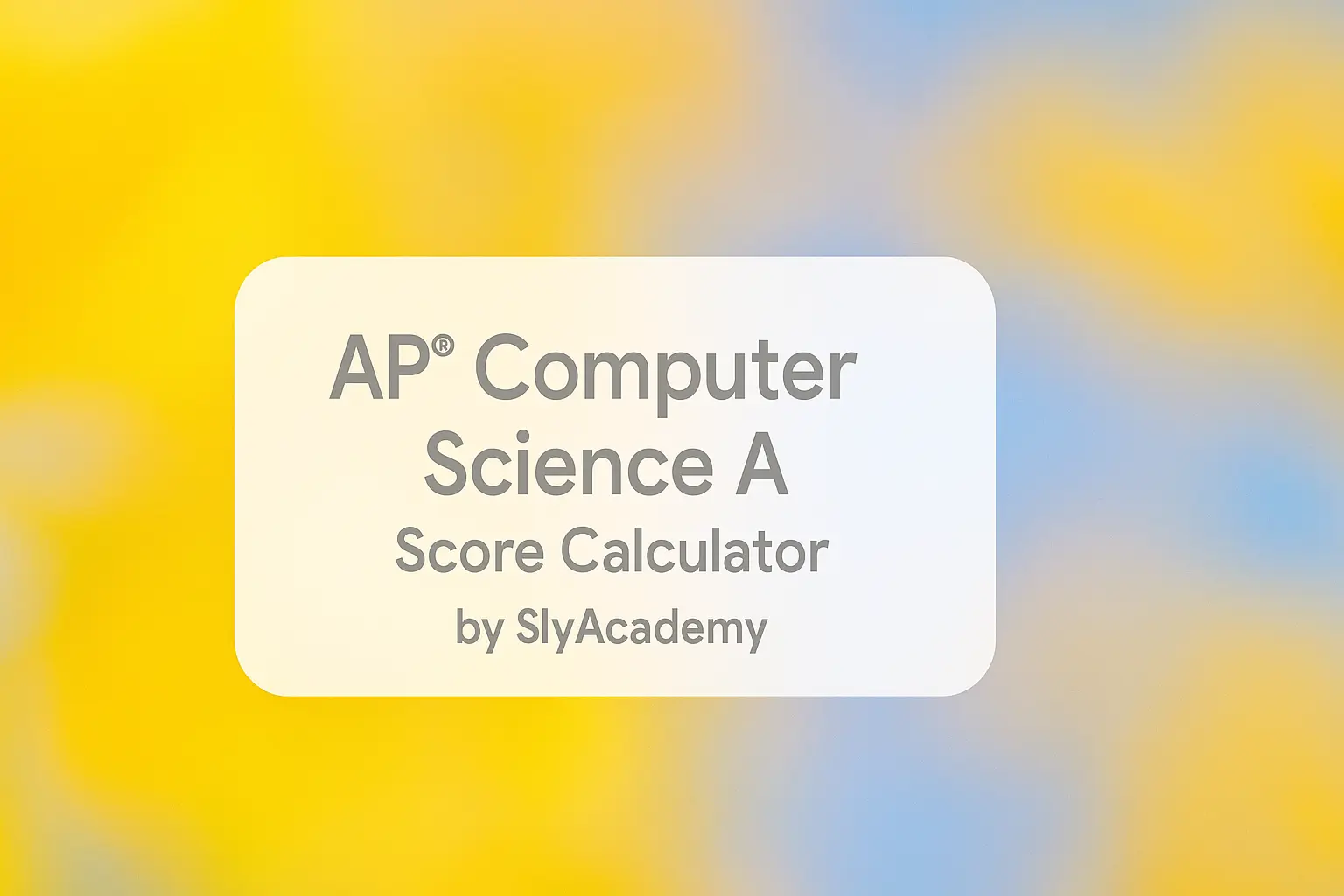 AP® Computer Science A Score Calculator (2025 Tool)