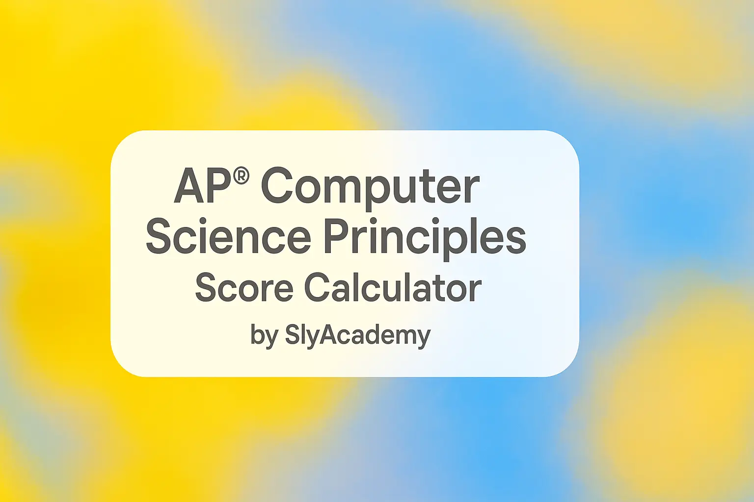 AP® Computer Science Principles Score Calculator (2025)
