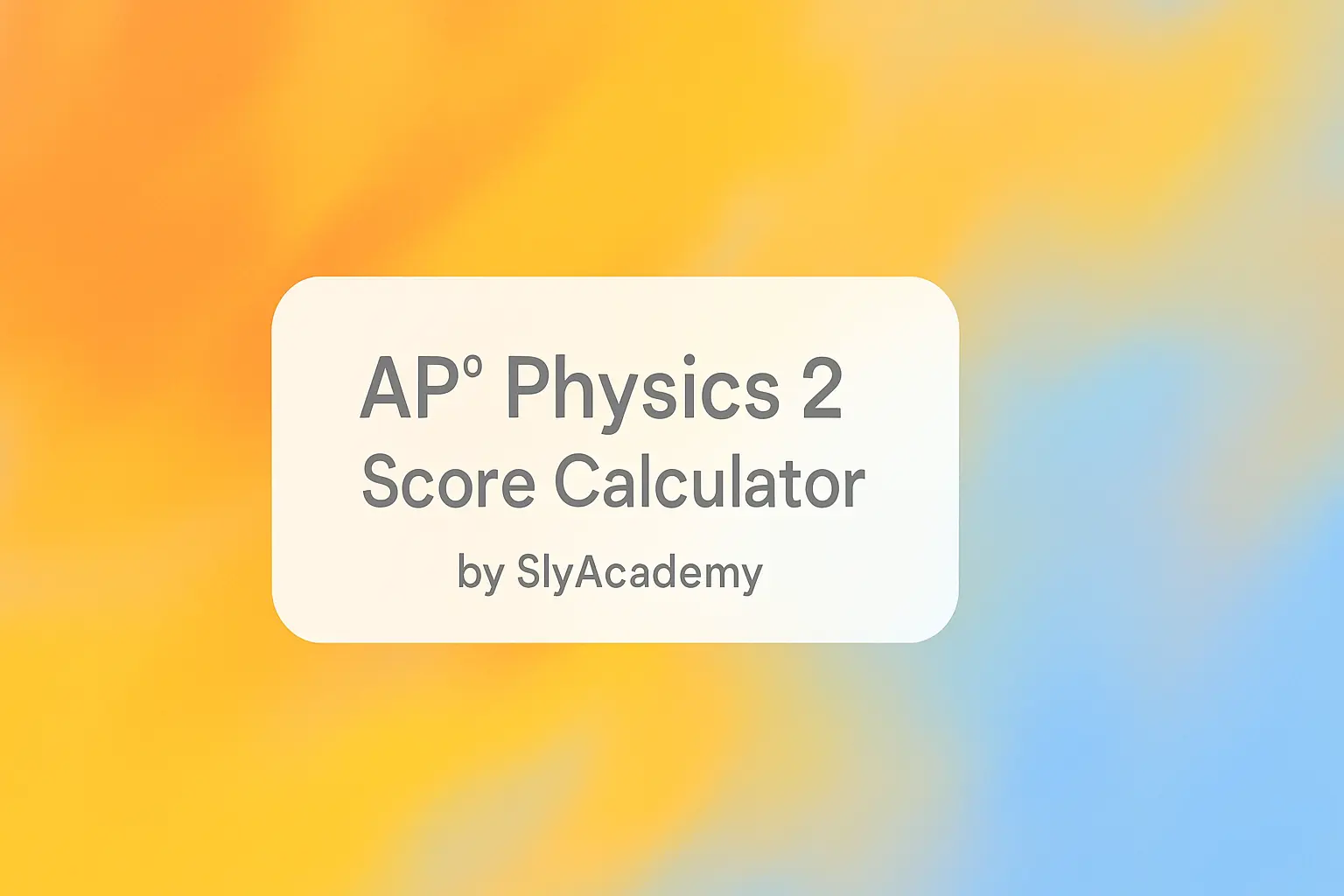 AP® Physics 2 Score Calculator (2025 Exam Predictor Tool)