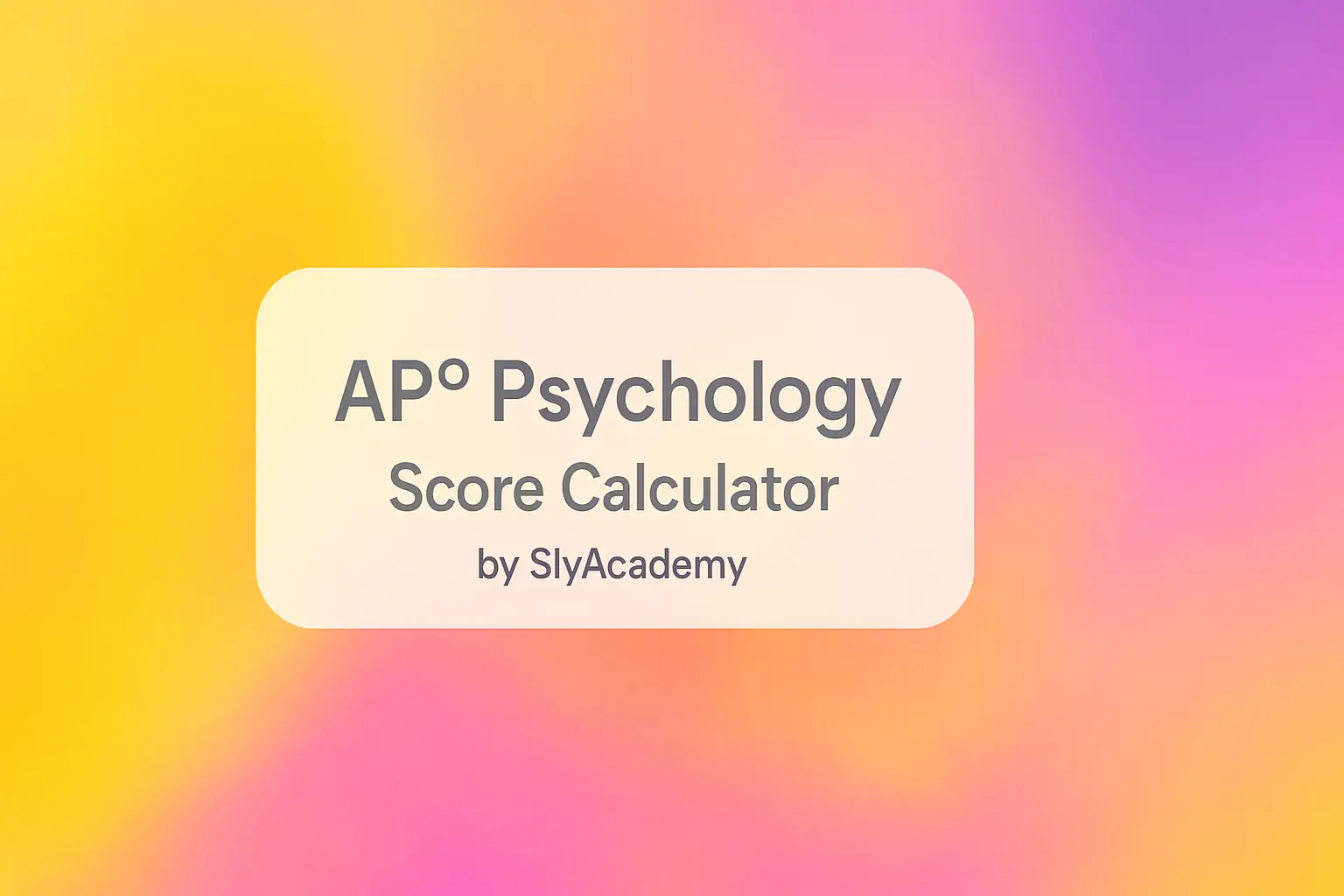 AP® Psychology Score Calculator (2025 Exam Estimator Tool)