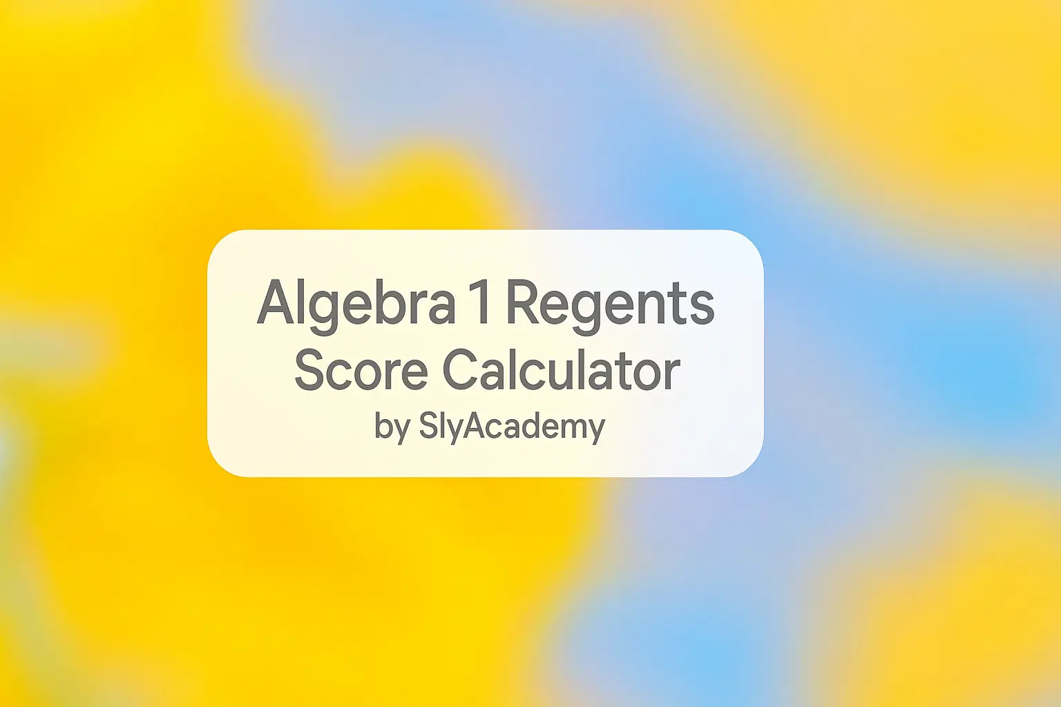 Algebra 1 Regents Score Calculator (NY Regents Estimator)